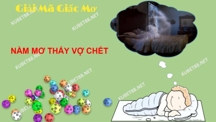 Ý nghĩa xung quanh giấc mơ thấy vợ chết và con số lô đề chuẩn?