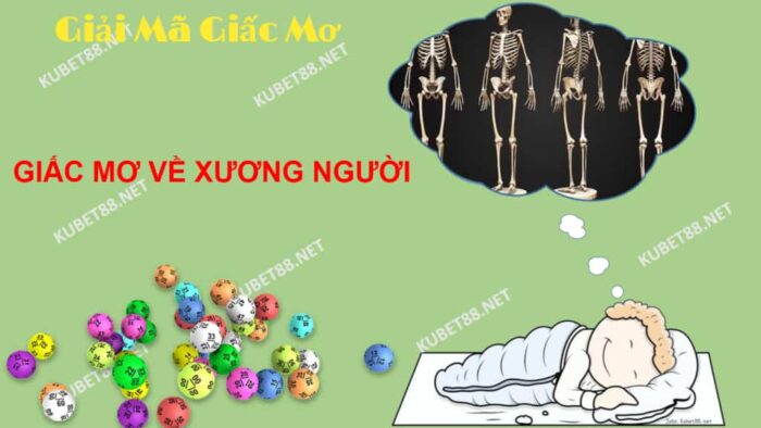 Nằm mơ thấy xương người đánh đề con nào chuẩn?