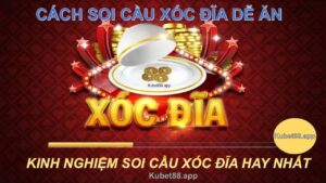 Kinh nghiệm soi cầu xóc đĩa kubet luôn thắng