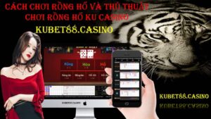 cach-choi-rong-ho-va-thu-thuat-choi-rong-ho-ku-casino