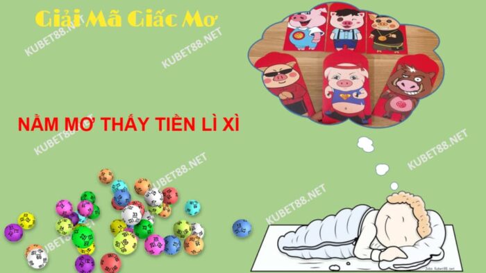 Nằm mơ thấy lì xì tiền đánh đề con gì phát tài?