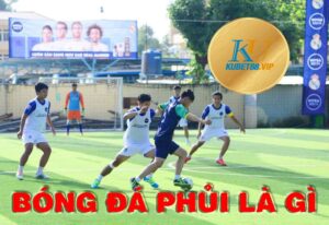 Bóng đá phủi là gì? Nét riêng của bóng “phủi” xưa và nay