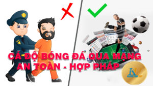 Chơi cá độ bóng đá qua mạng hợp pháp và an toàn