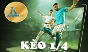 Kèo 1/4 là sao? Cách chơi kèo chấp 1/4 hủy diệt nhà cái