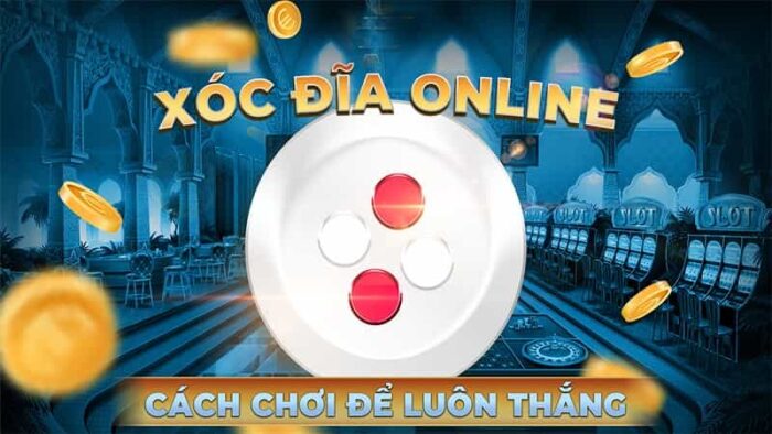 Mẹo chơi xóc dĩa online thần thánh